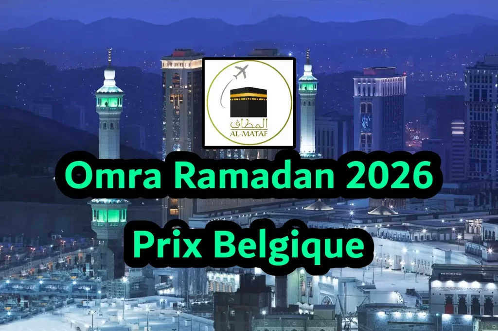 Omra Ramadan 2026 Prix Belgique